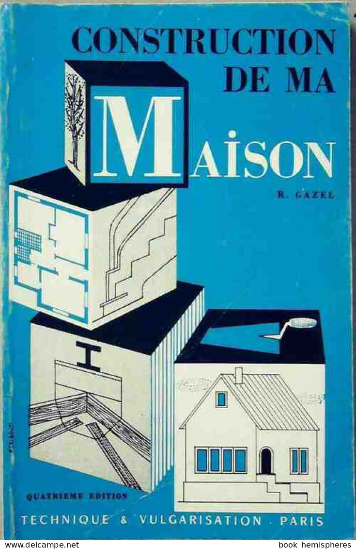 Construction De Ma Maison (1966) De R. Gazel - Bricolage / Technique