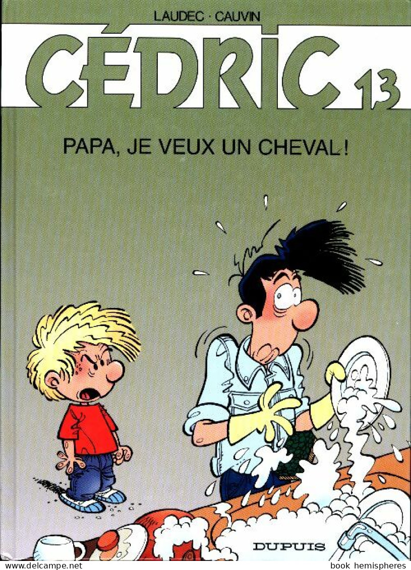 Cédric Tome XIII : Papa Je Veux Un Cheval ! (1999) De Raoul Cauvin - Sonstige & Ohne Zuordnung