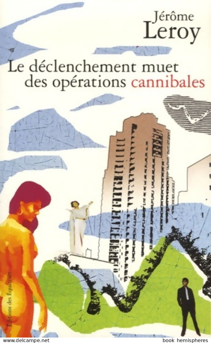 LE DECLENCHEMENT MUET DES OPERATIONS CANNIBALES (0) De Jérôme Leroy - Other & Unclassified