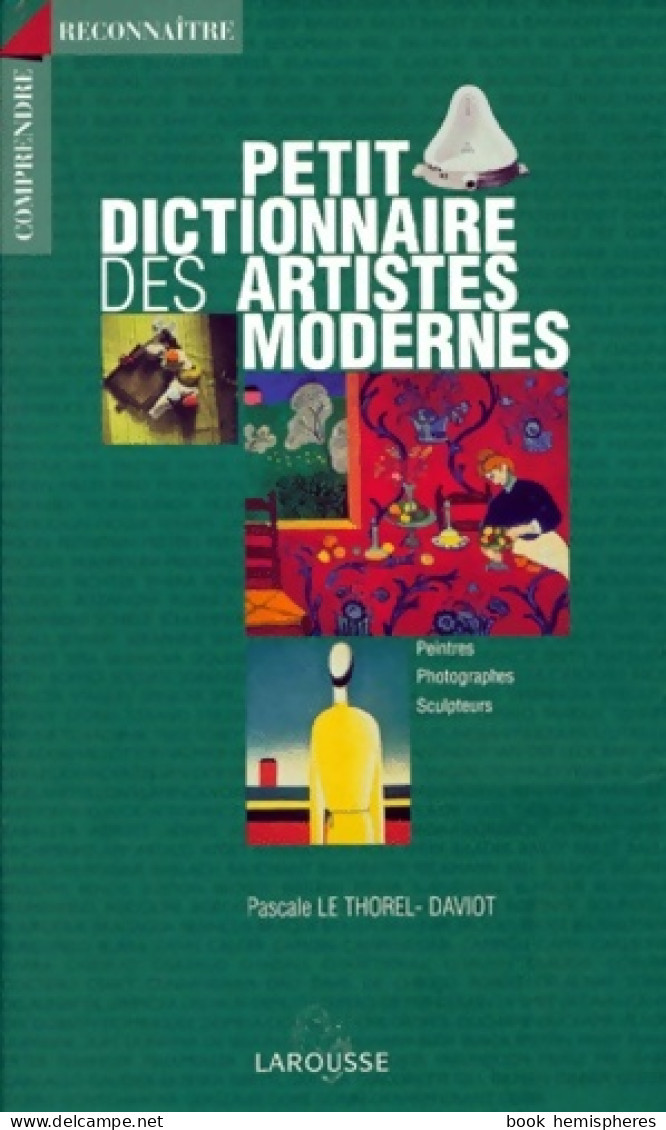 Petit Dictionnaire Des Artistes Modernes (0) De Pascale Le Thorel-Daviot - Arte
