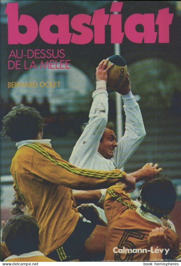 Bastiat Au-dessus De La Mêlée (1977) De Bernard Dolet - Sport