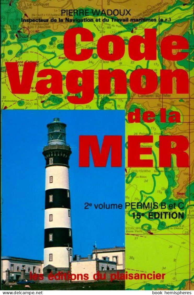 Code Vagnon De La Mer Tome II : Permis B Et C (1992) De Pierre Wadoux - Otros & Sin Clasificación