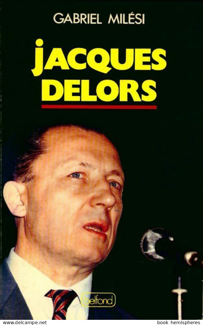 Jacques Delors. L'homme Qui Dit Non (1985) De Gabriel Milesi - Politique