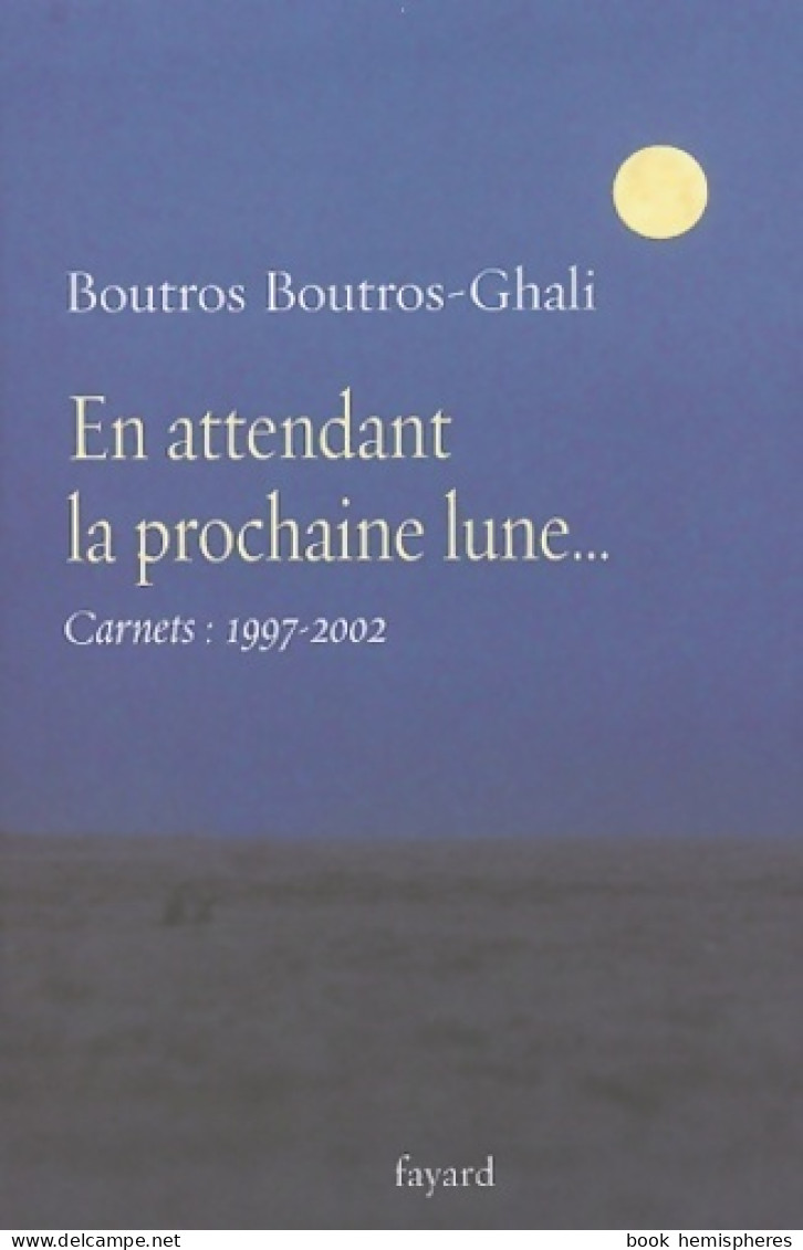 En Attendant La Prochaine Lune... : Carnets (1997-2002) (2004) De Boutros Boutros-Ghali - Geografia