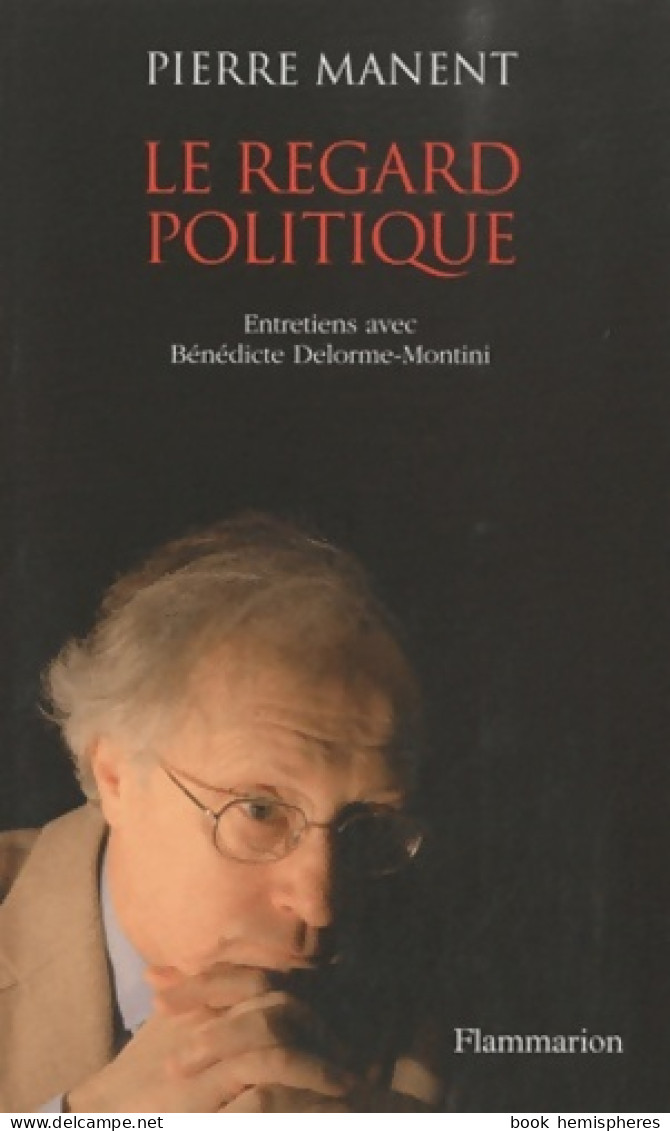 Le Regard Politique : ENTRETIENS AVEC BÉNÉDICTE MONTINI (0) De Pierre Manent - Politiek