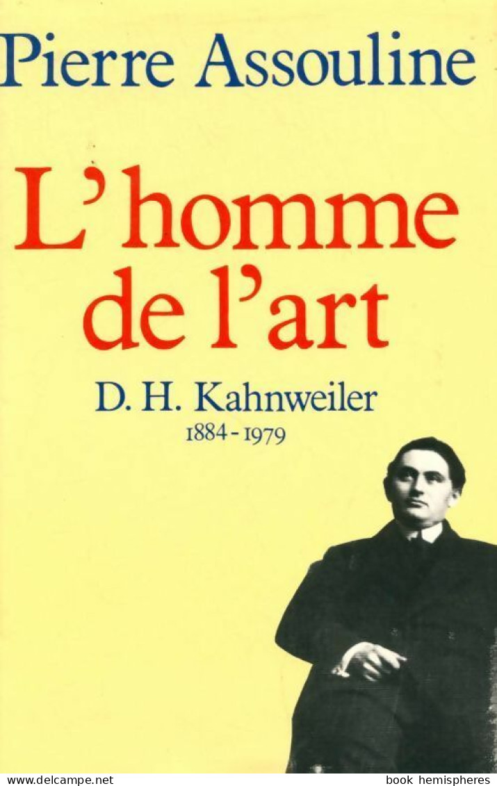 L'homme De L'art. D. H. Kahnweiller (1884-1979) (1988) De Pierre Assouline - Biografie