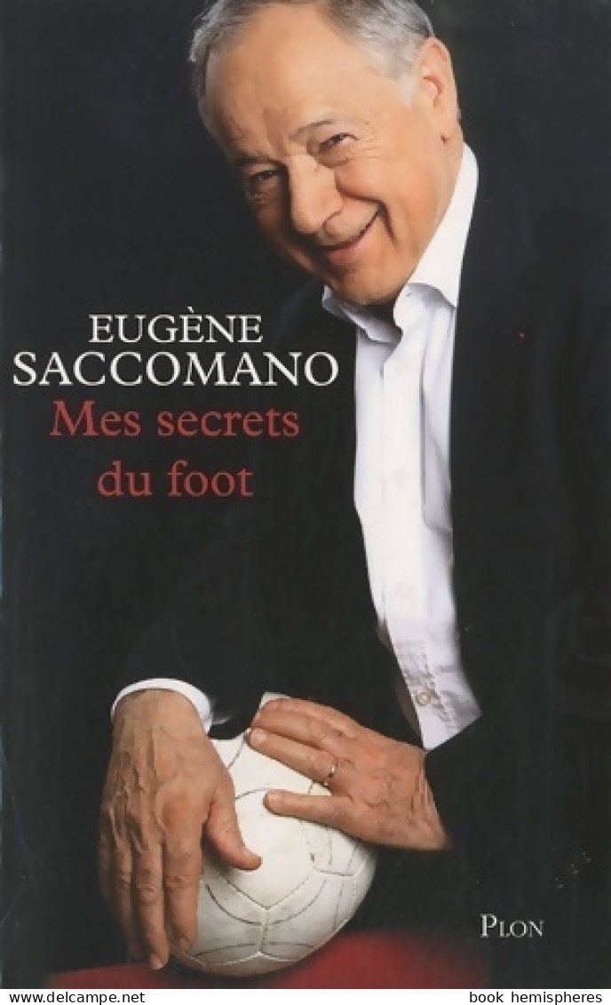 Mes Secrets Du Foot (2010) De Eugène Saccomano - Sport