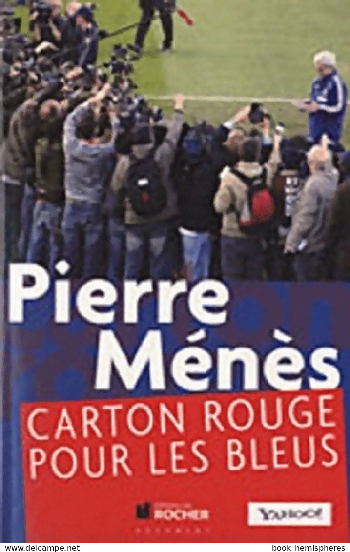 Carton Rouge Pour Les Bleus (2010) De Pierre Ménès - Sport