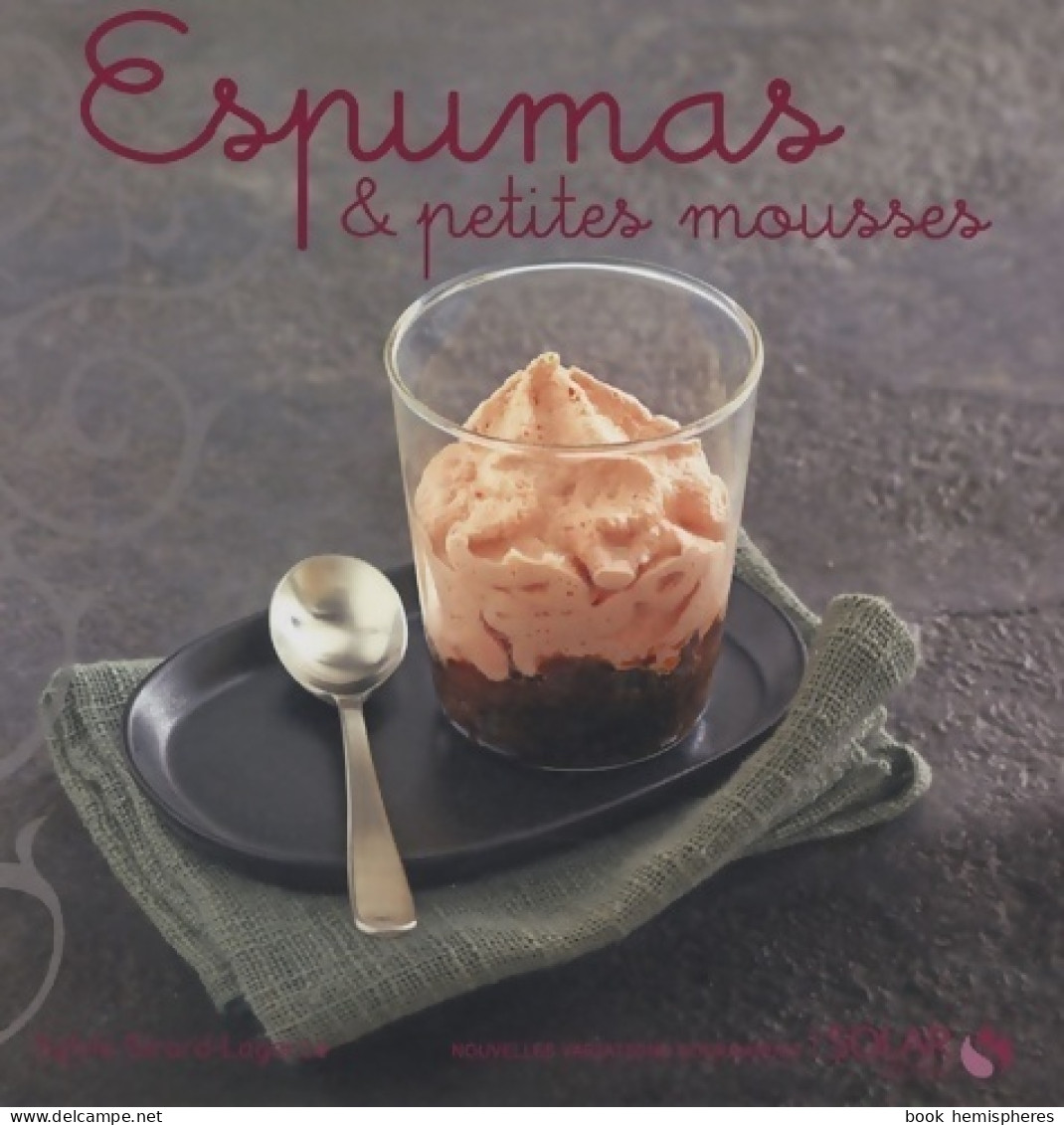 Espumas & Petites Mousses (2009) De Sylvie Girard-Lagorce - Gastronomía