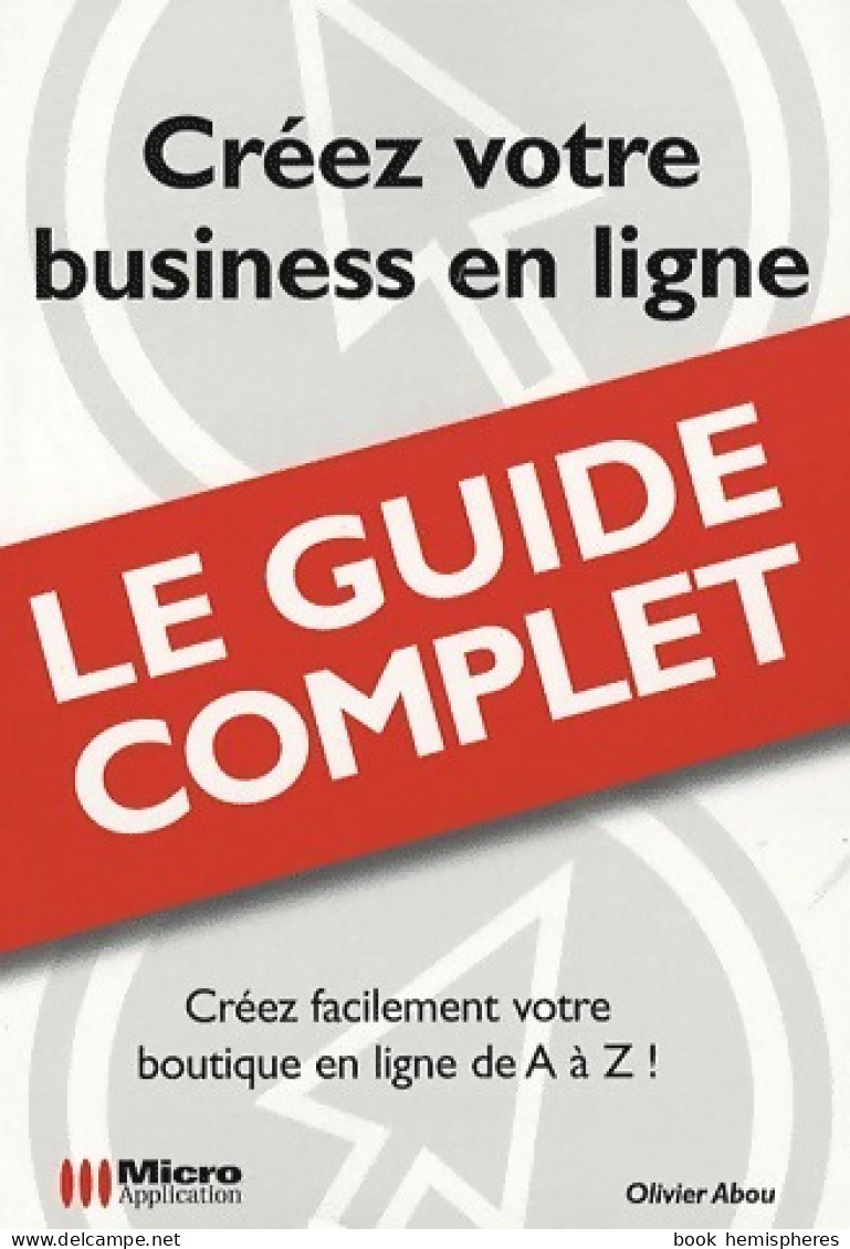 Créez Votre Business En Ligne (2007) De Olivier Abou - Informatique