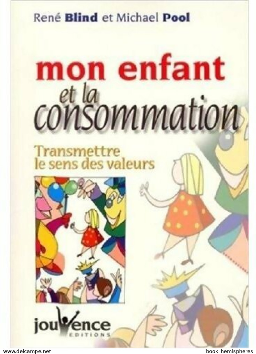 Mon Enfant Et La Consommation (2001) De René Blind - Non Classés