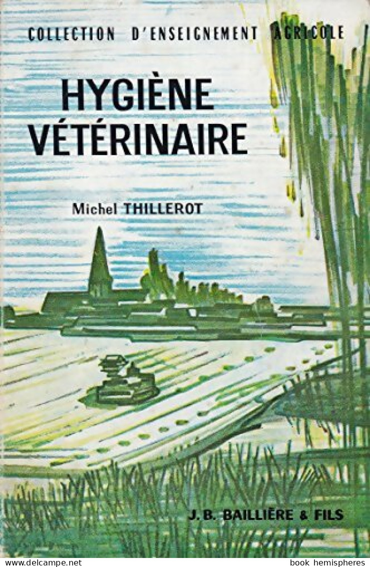 Hygiène Vétérinaire (1965) De Michel Thillerot - Nature