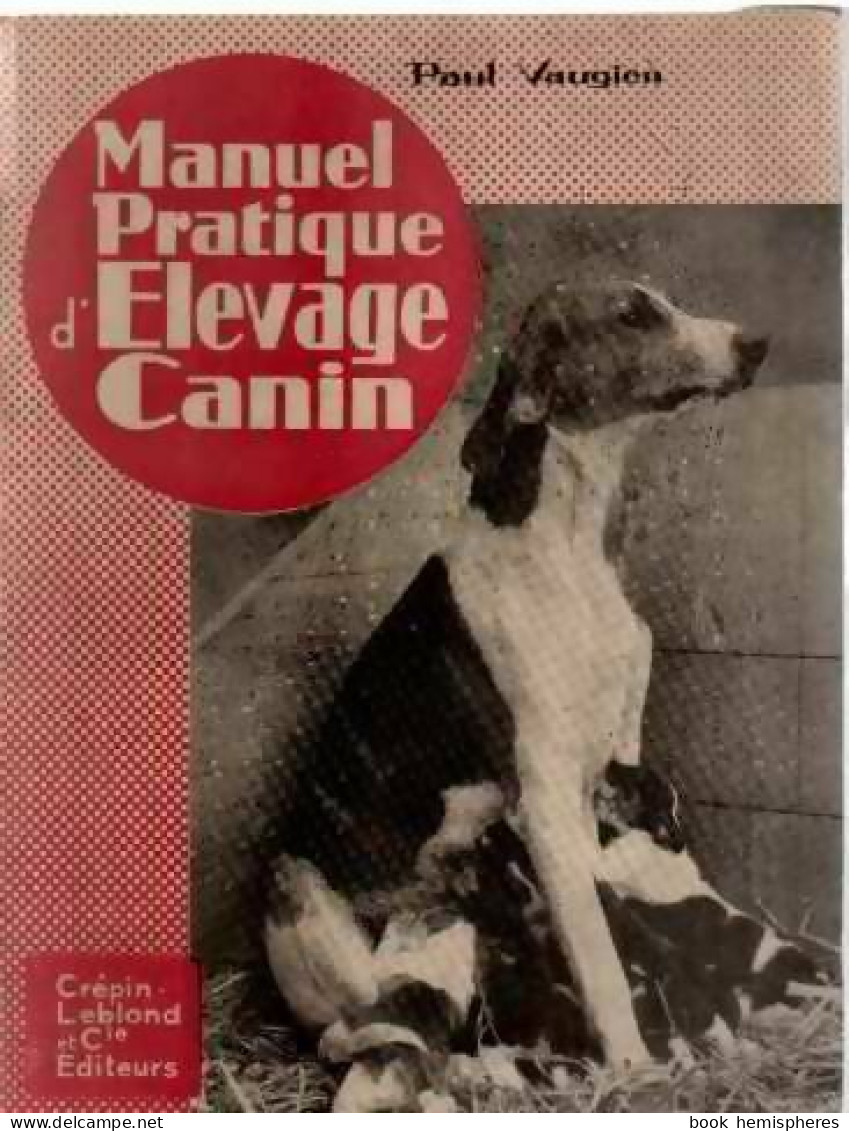 Manuel Pratique D'élevage Canin (1957) De Paul Vaugien - Animaux