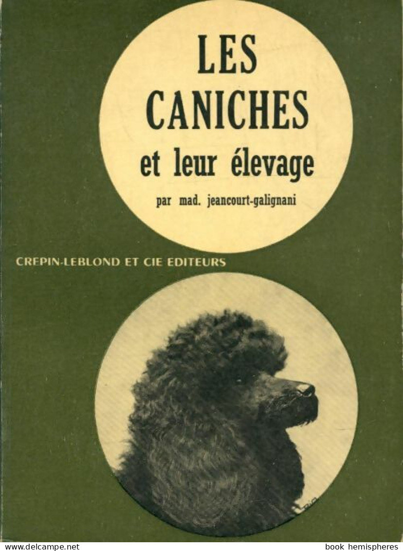 Les Caniches Et Leur élevage (1958) De Mad Jeancourt-Galignani - Tiere