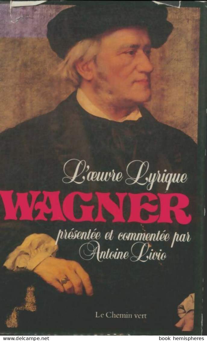 Richard Wagner L'oeuvre Lyrique (1983) De Antoine Livio - Musica