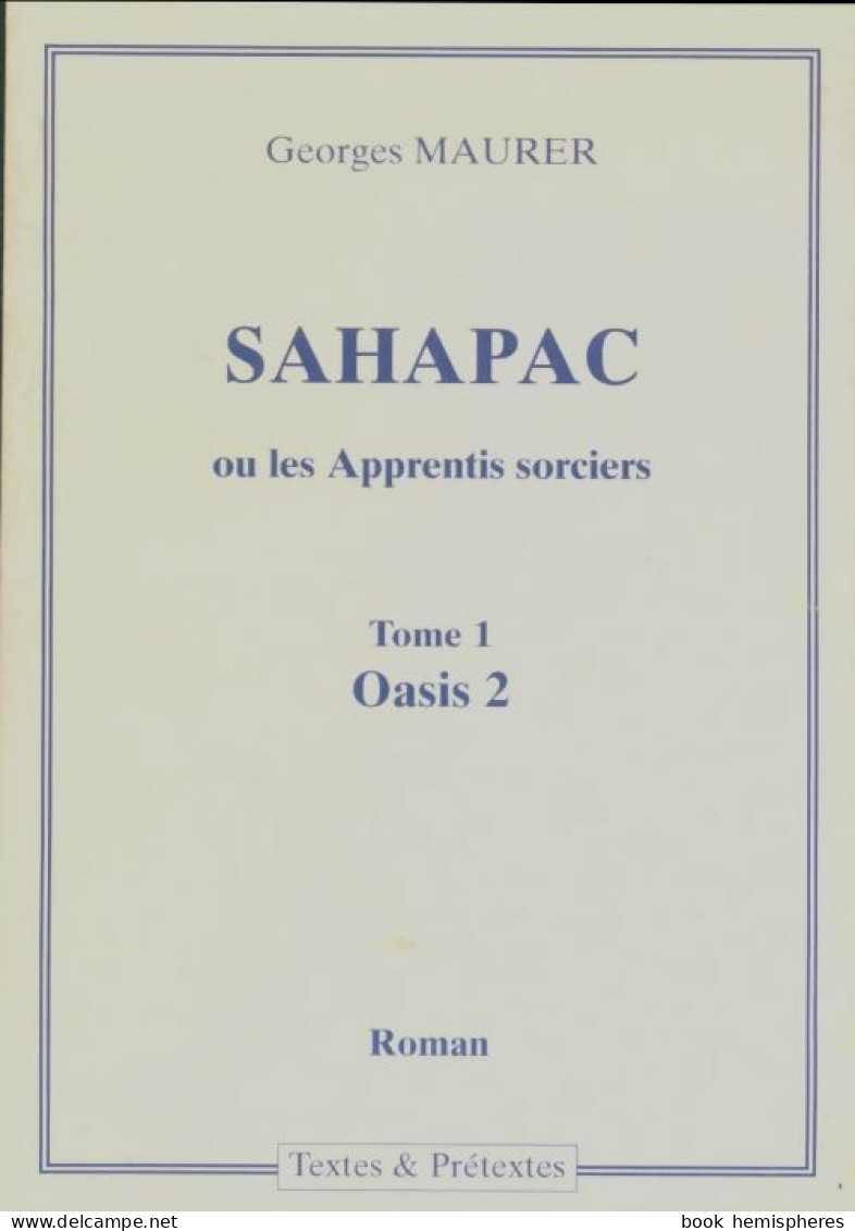 Sahapac Ou Les Apprentis Sorciers Tome I : Oasis 2 (2000) De Georges Maurer - Fantasy