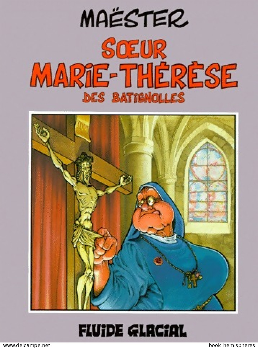 Soeur Marie-Thérèse Des Batignolles Tome I (1990) De Maester - Other & Unclassified