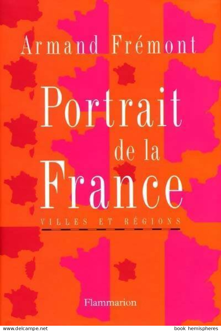 Portrait De La France : Villes Et Régions (2001) De Armand Frémont - Geographie