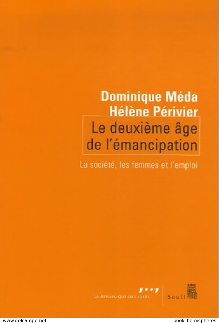 Le Deuxième Âge De L'émancipation. La Société Les Femmes Et L'emploi (0) De Dominique Méda - Wissenschaft