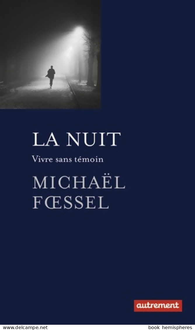 La Nuit : Vivre Sans Témoin (0) De Michaël Foessel - Psicologia/Filosofia