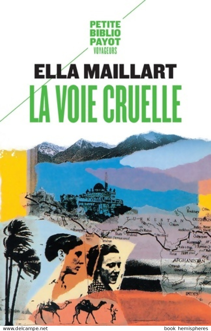 La Voie Cruelle : Deux Femmes Une Ford Vers L'Afghanistan (0) De Ella Maillart - Reizen