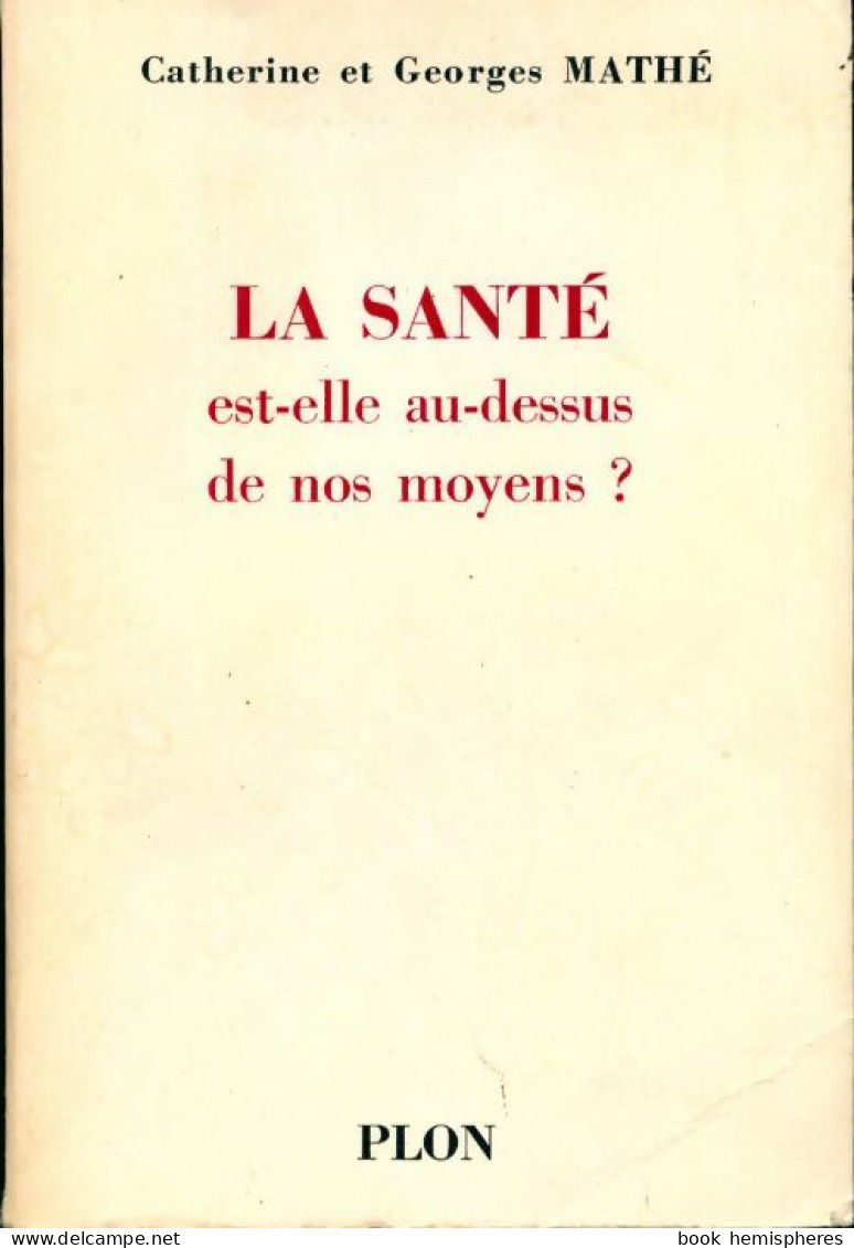 La Santé Est-elle Au Dessus De Nos Moyens ? (1970) De Georges Mathé - Santé