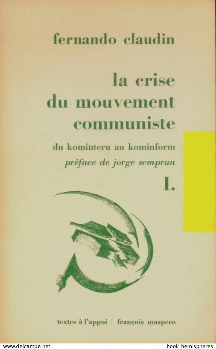 La Crise Du Mouvement Communiste Tome I (1972) De Fernando Claudin - Politique