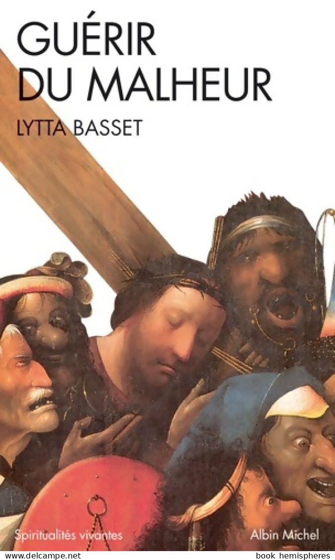 Guérir Du Malheur (1999) De Basset Lytta - Religion