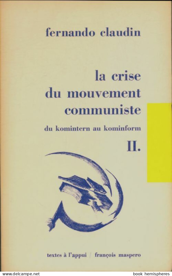 La Crise Du Mouvement Communiste Tome II (1972) De Fernando Claudin - Politica