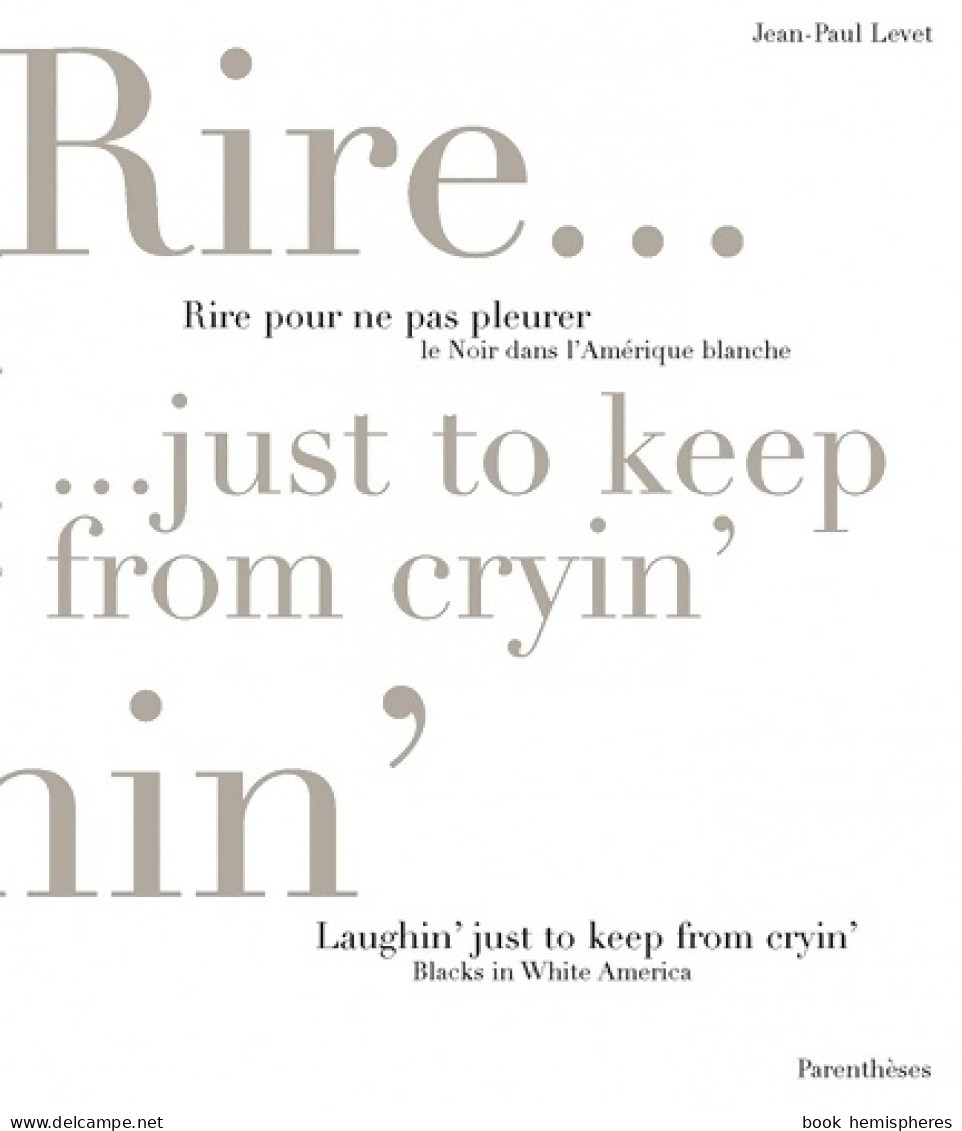 Rire Pour Ne Pas Pleurer : Le Noir Dans L'Amérique Blanche / Laughin' Just To Keep From Cryin : B - Arte