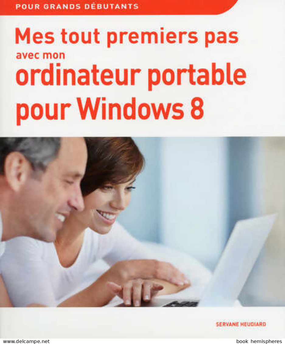Mes Tout Premiers Pas Avec Mon Pc Portable Pour Windows 8 (2013) De Servane Heudiard - Informática
