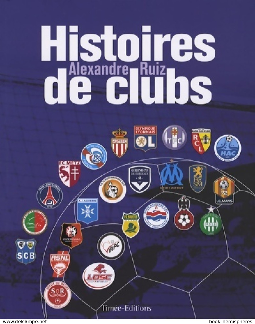 Histoires De Clubs (2007) De Alexandre Ruiz - Sport
