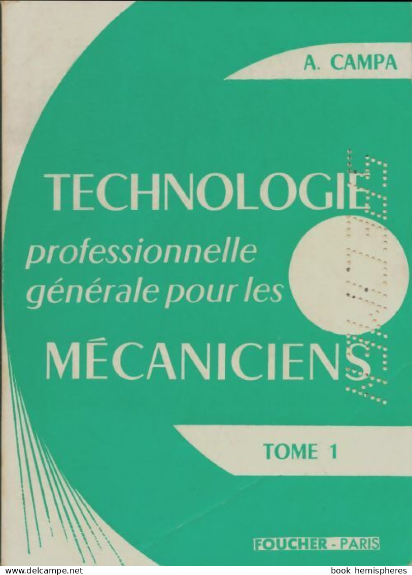 Technologie Professionnelle Générale Pour Les Mécaniciens SecondeTome I (1973) De A. Campa - 12-18 Jahre