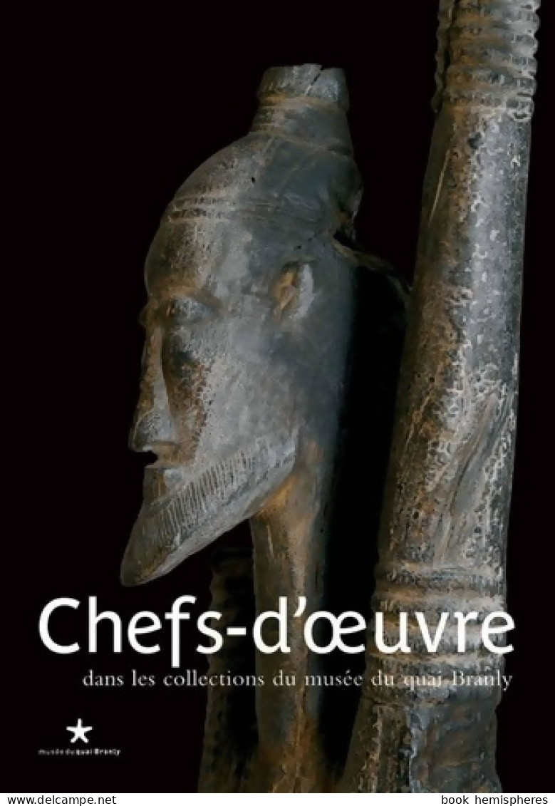 Chefs-d'?uvre : Dans Les Collections Du Musée Du Quai Branly ? Jacques Chirac (0) De Collectif - Art