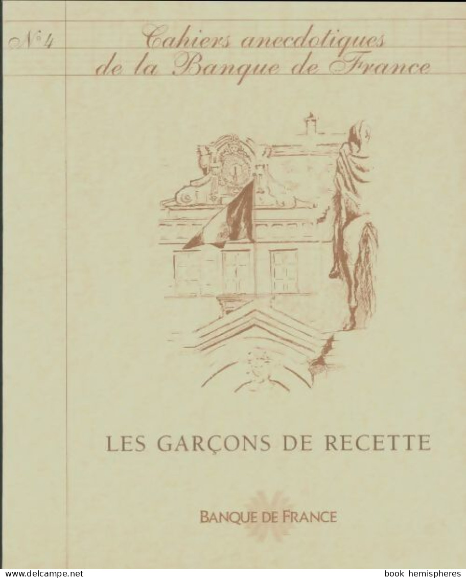 Cahiers Anecdotiques De La Banque De France N°4 : Les Garçons De Recette (0) De Collectif - History