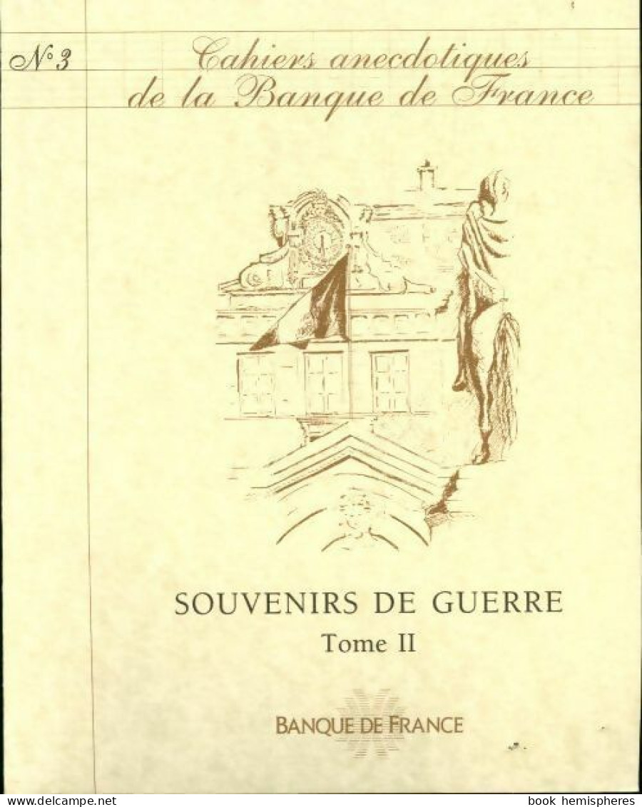 Cahiers Anecdotiques De La Banque De France N°3 : Souvenirs De Guerre Tome II (1998) De Henri Butin - Ohne Zuordnung