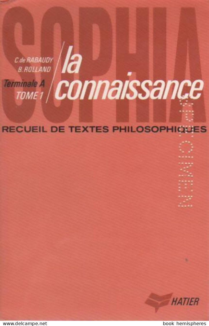 Sophia Recueil De Textes Philosophiques Terminale A Tome I : La Connaissance (1970) De Christian - 12-18 Jahre