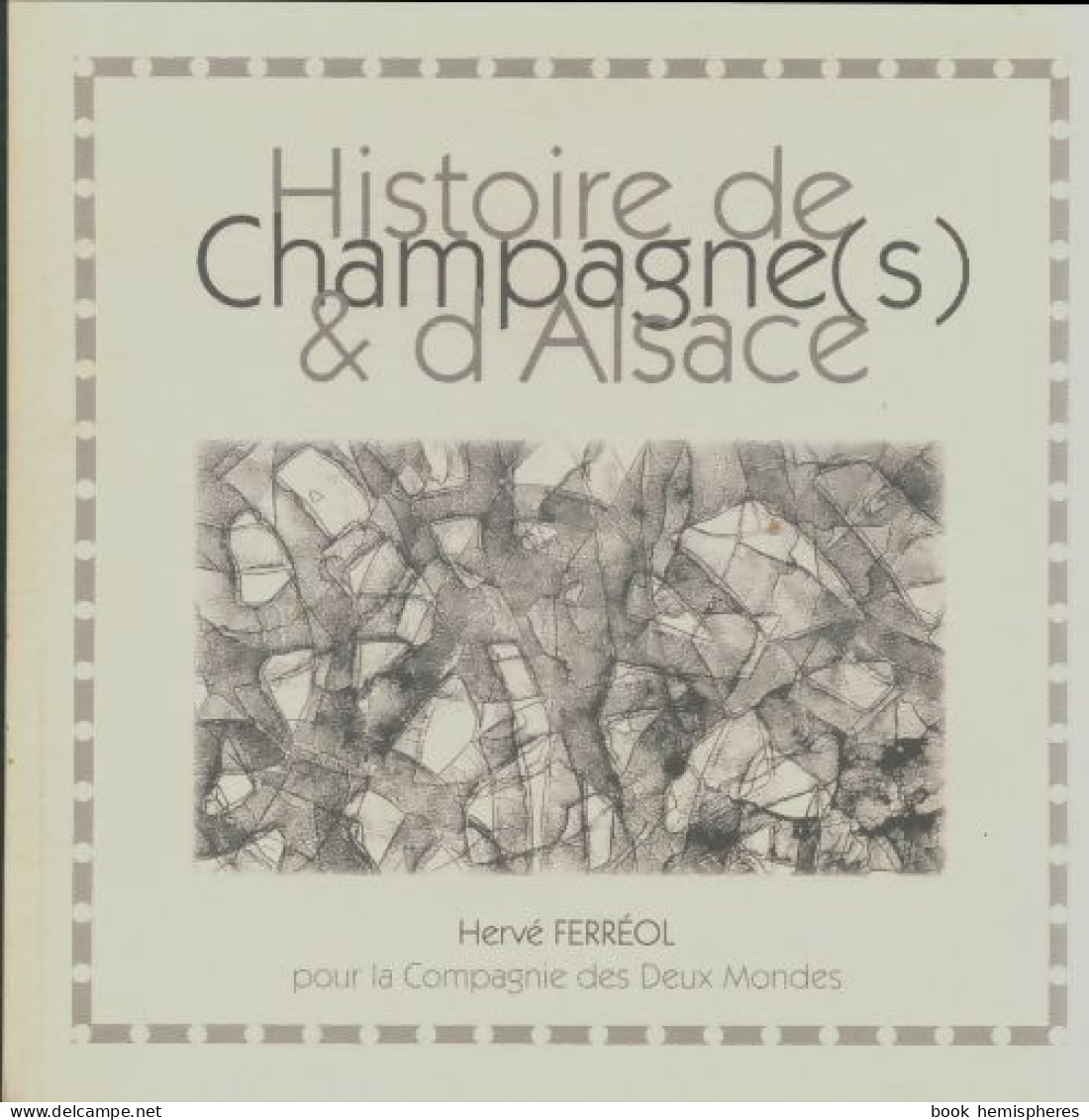 Histoire De Champagne & D'Alsace (0) De Hervé Ferréol - Art