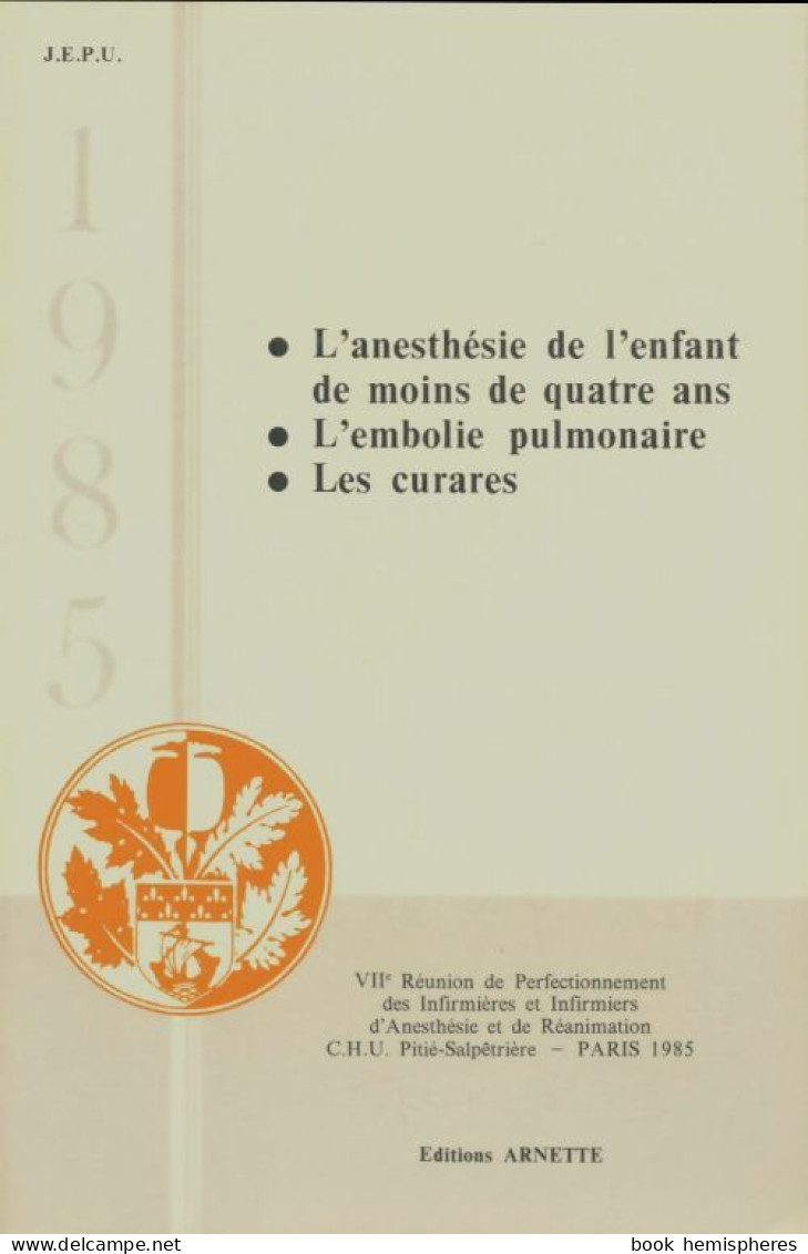 L'anesthésie De L'enfant De Moins De Quatre Ans / L'embolie Pulmonaire / Les Curares (1985) De C - Wissenschaft