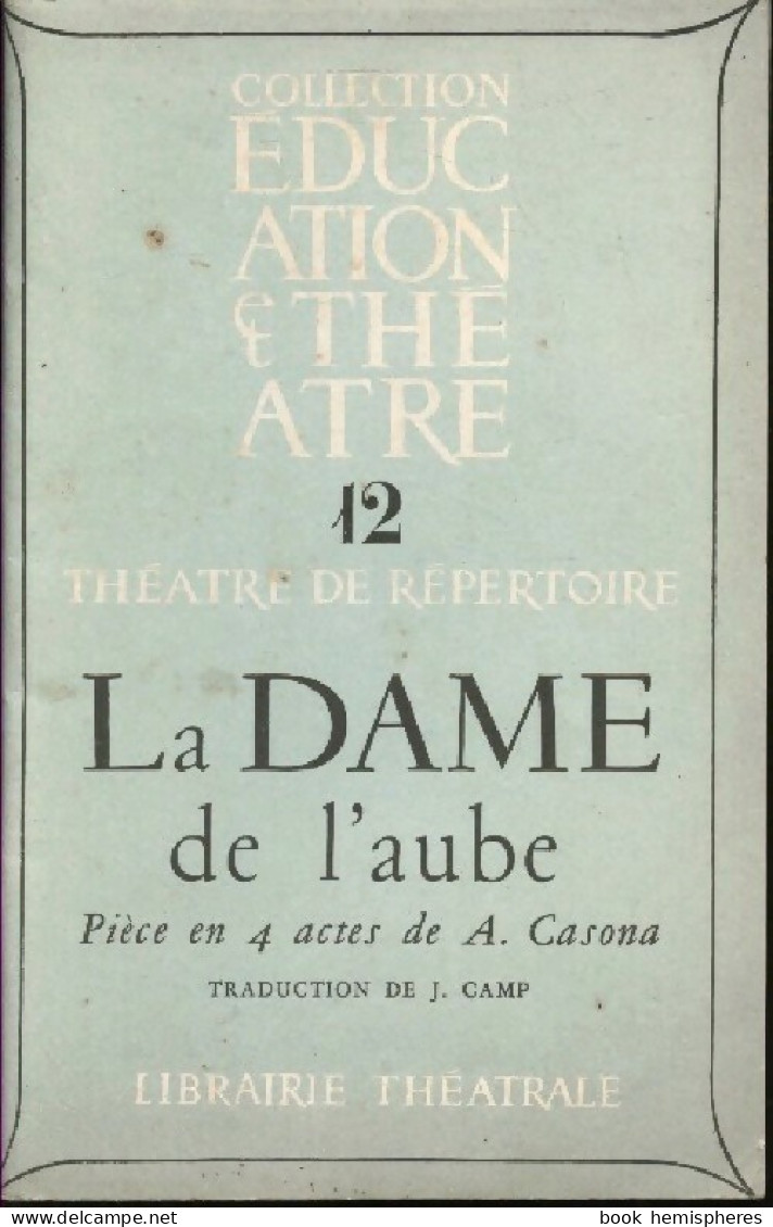 La Dame De L'aube (1952) De A. Casona - Andere & Zonder Classificatie