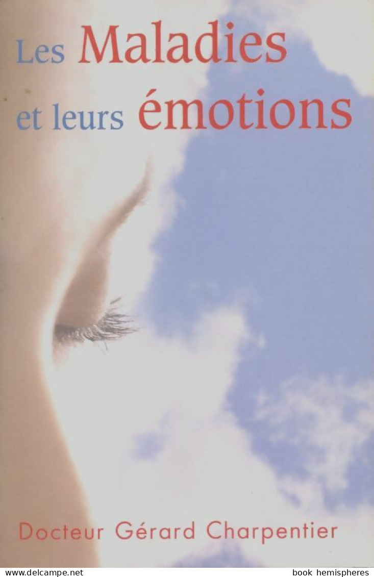 Les Maladies Et Leurs émotions (2007) De Docteur Charpentier - Psychology/Philosophy