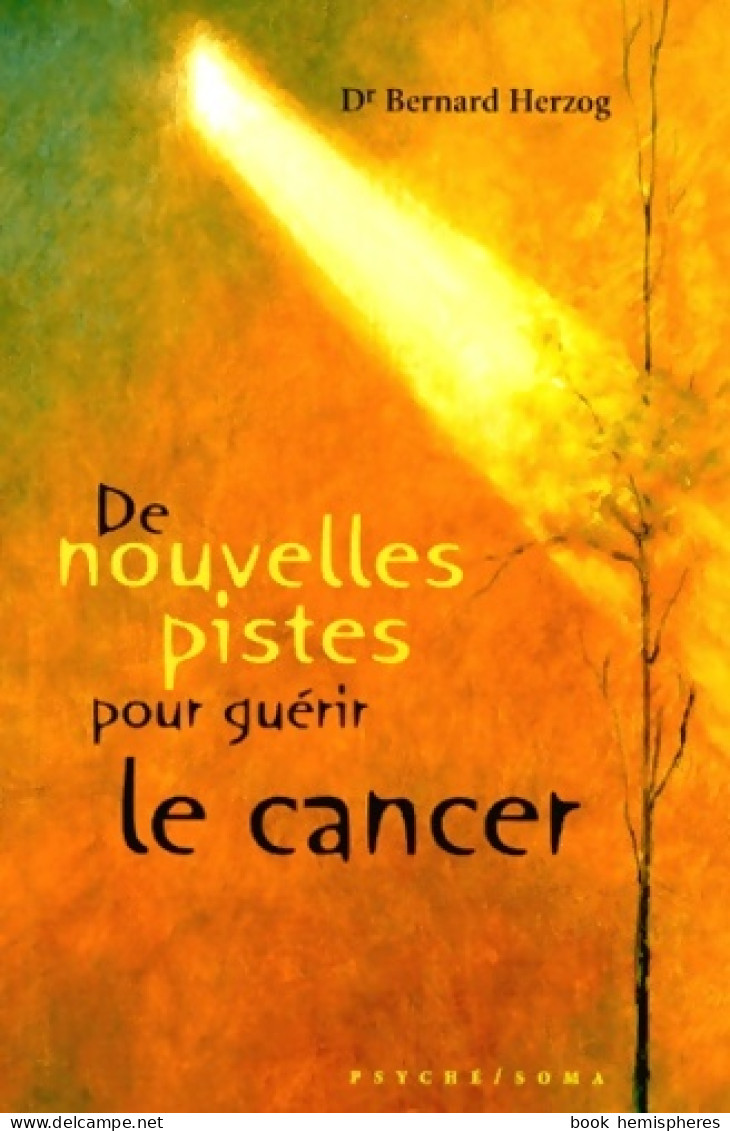 De Nouvelles Pistes Pour Guérir Le Cancer (0) De Dr. Bernard Herzog - Health