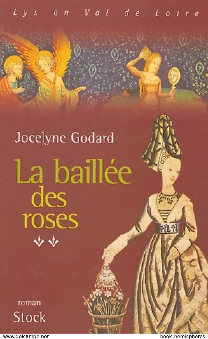 Lys En Val De Loire Tome V : La Baillée Des Roses (2004) De Jocelyne Godard - Other & Unclassified