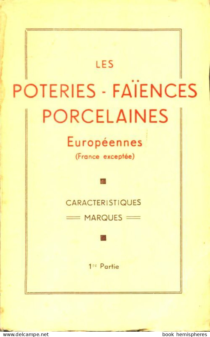 Les Poteries, Faïences, Porcelaines Européennes (France Exceptée)Tome I : Caractéristiques, Marques (1953)  - Arte