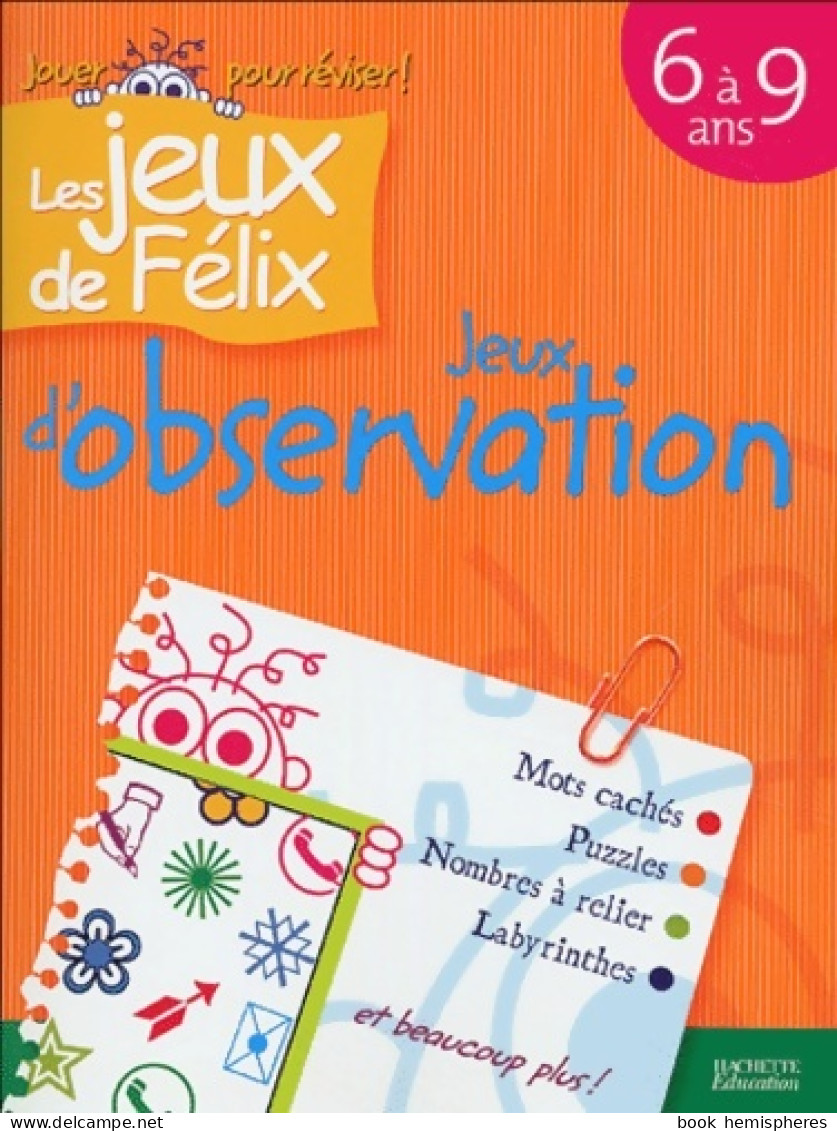Jeux D'observation : Les Jeux De Félix (0) De Nancy Gagné - 6-12 Jahre