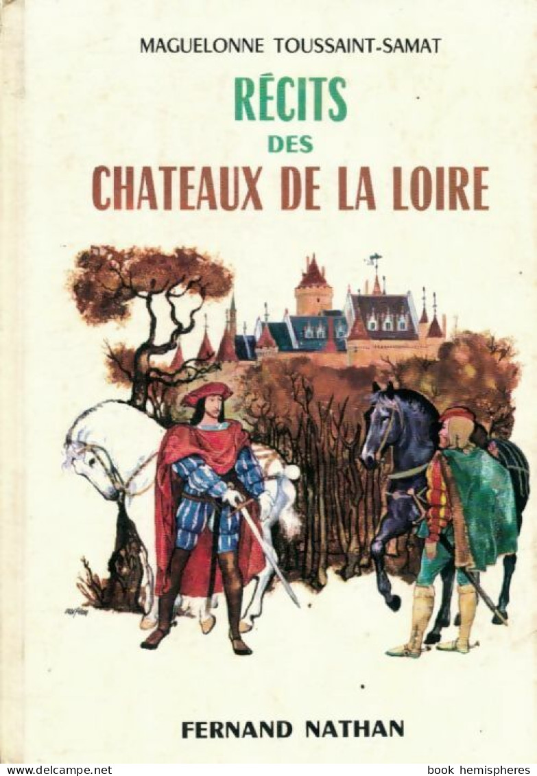 Récits Des Châteaux De La Loire (1972) De Maguelonne Toussaint-Samat - Sonstige & Ohne Zuordnung