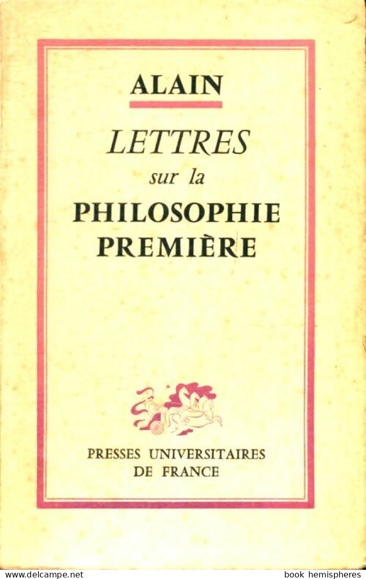 Lettres Sur La Philosophie Première (1955) De Alain - Psychology/Philosophy