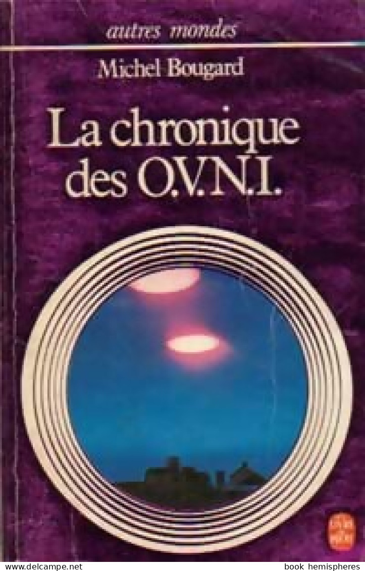 La Chronique Des OVNI (1980) De Michel Bougard - Altri & Non Classificati