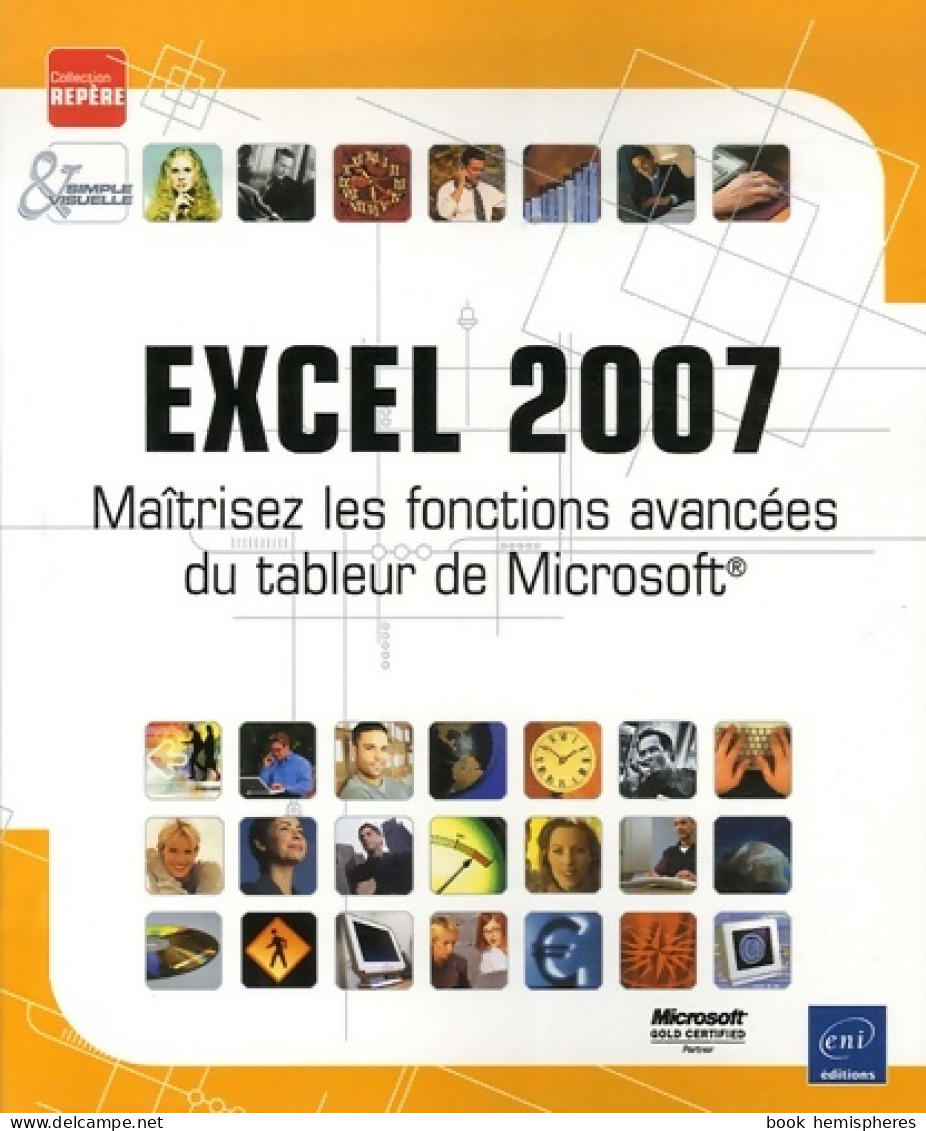 Excel 2007 : Maîtrisez Les Fonctions Avancées Du Tableur De Microsoft (0) De Corinne Hervo - Informatica