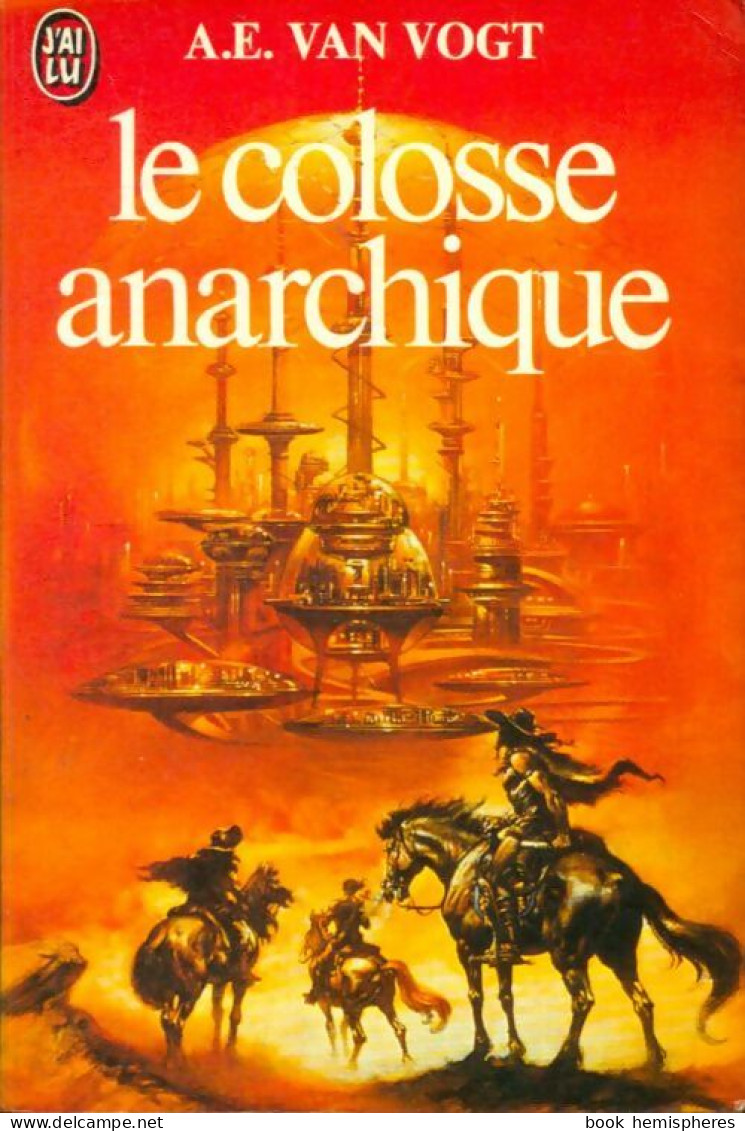 Le Colosse Anarchique (1981) De Alfred Elton Van Vogt - Sonstige & Ohne Zuordnung